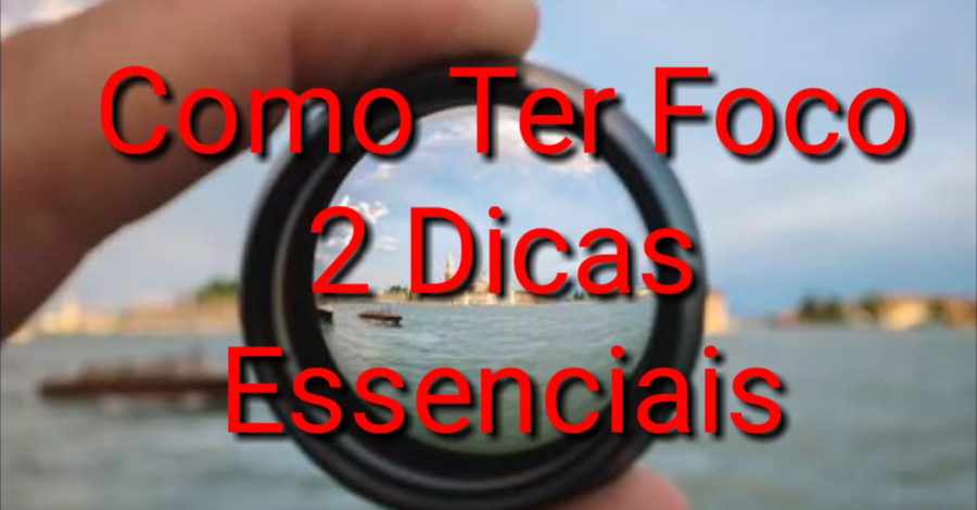 Como Ter Foco No Marketing Digital | 2 Dicas Para Ter Foco