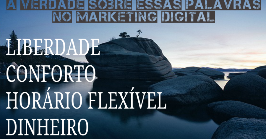 Palavras Ligada ao Marketing | Liberdade, Conforto, Horário Flexível e Dinheiro