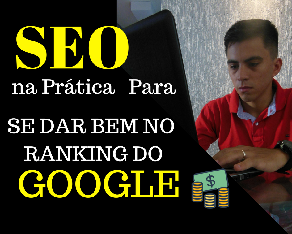 SEO na Prática, como Melhorar sua Posição no RANKING DO GOOGLE